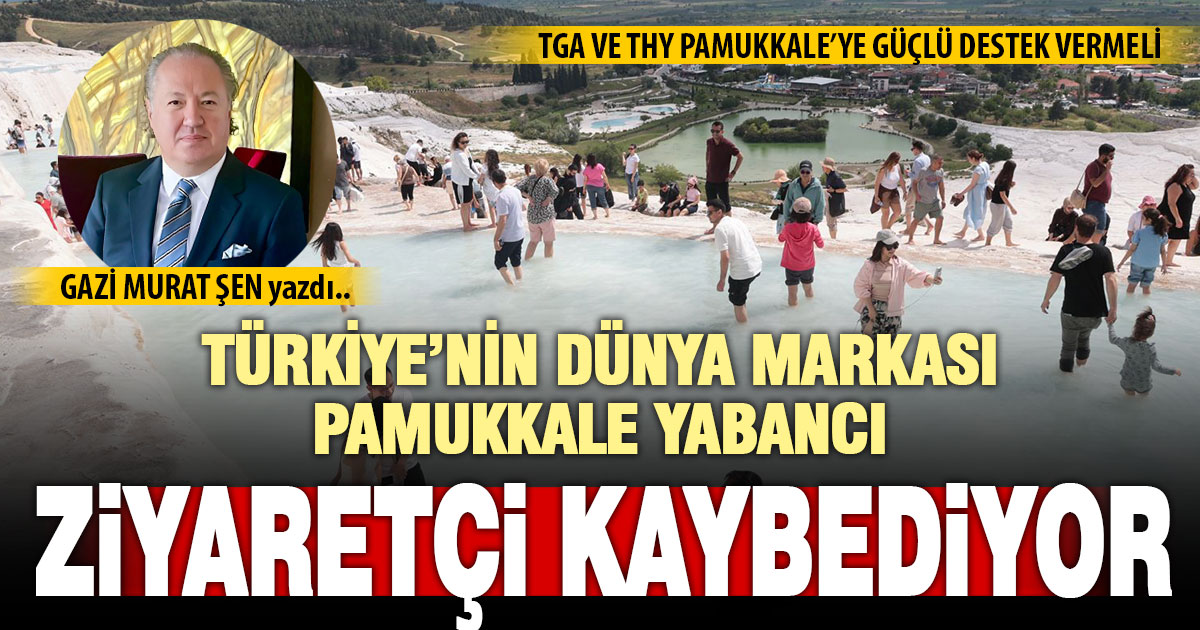 TÜRKİYE’NİN DÜNYA MARKASI PAMUKKALE YABANCI ZİYARETÇİ KAYBEDİYOR