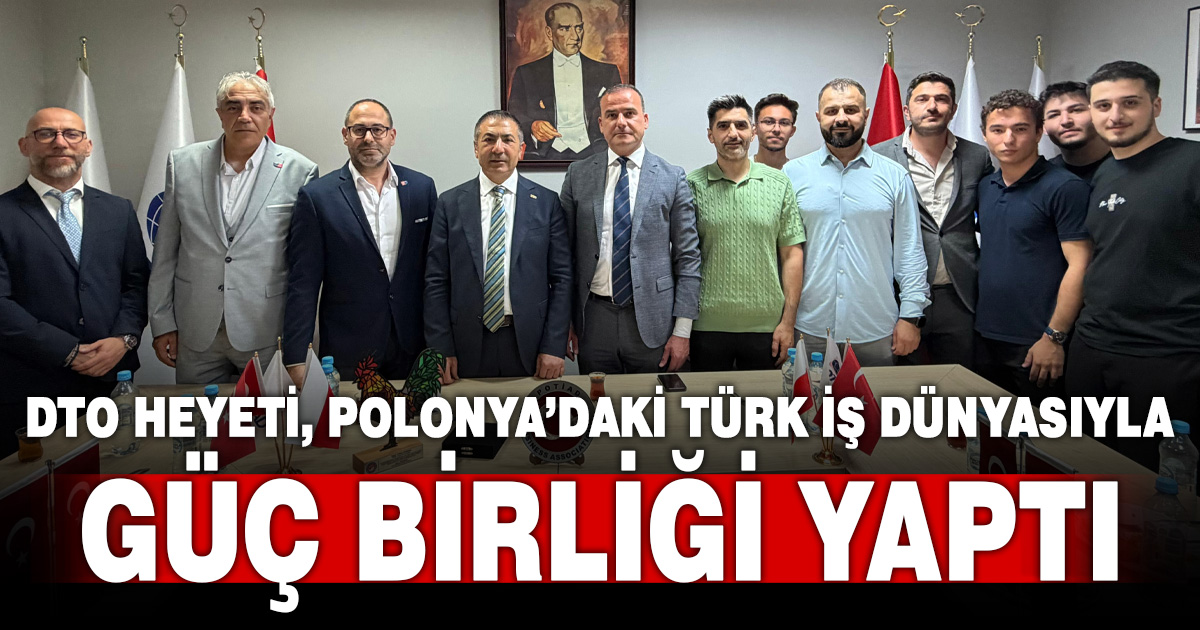 DTO Heyeti, Polonya’daki Türk iş insanlarıyla bir araya geldi