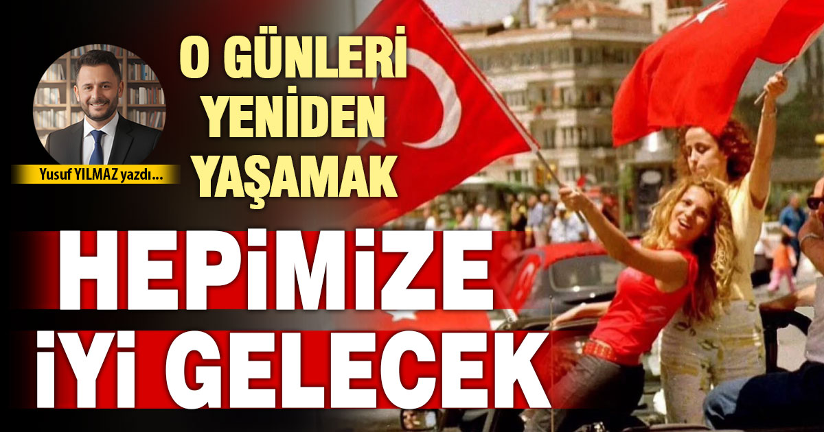 BU ANILARI YAŞAMAK HEPİMİZE İYİ GELECEK