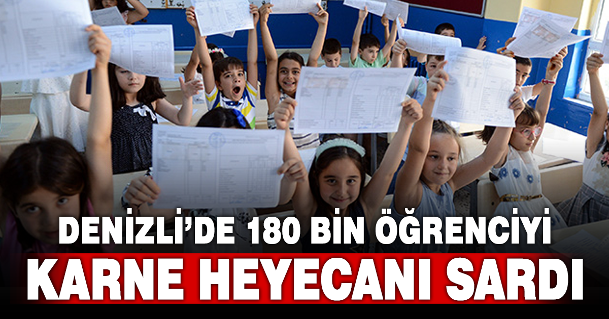 Denizli’de 180 bin 713 öğrenciye karne heyecanı