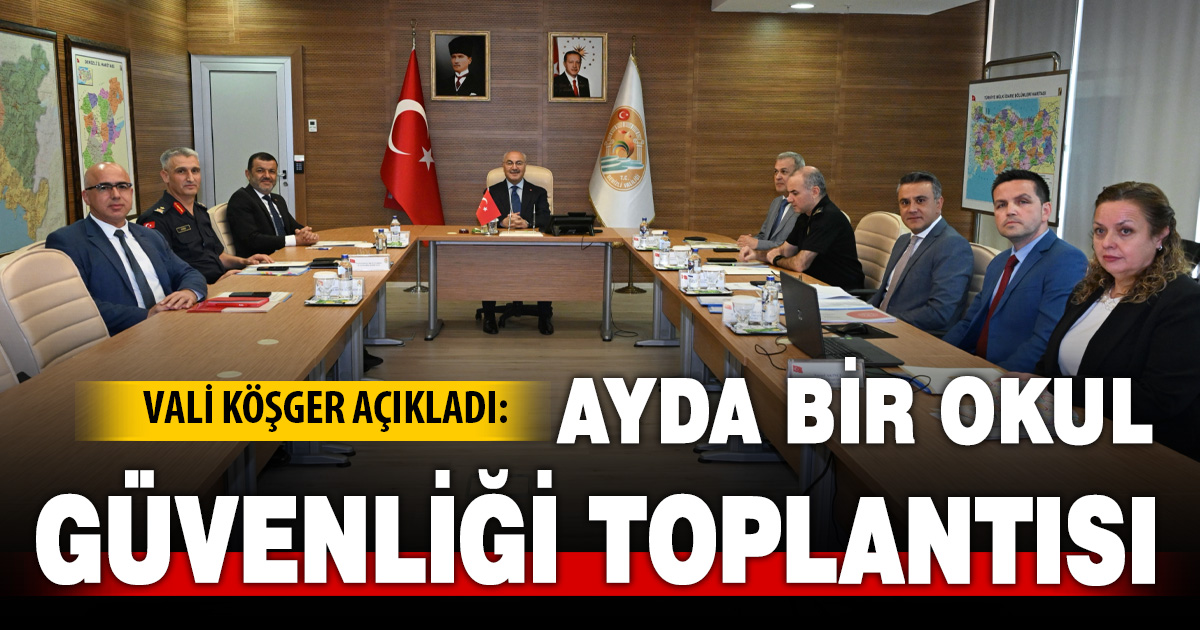 Denizli Valisi Yavuz Selim Köşger, “Okul Çevresi ve Güvenliği İl Yürütme Kurulu Toplantısı”na başkanlık etti