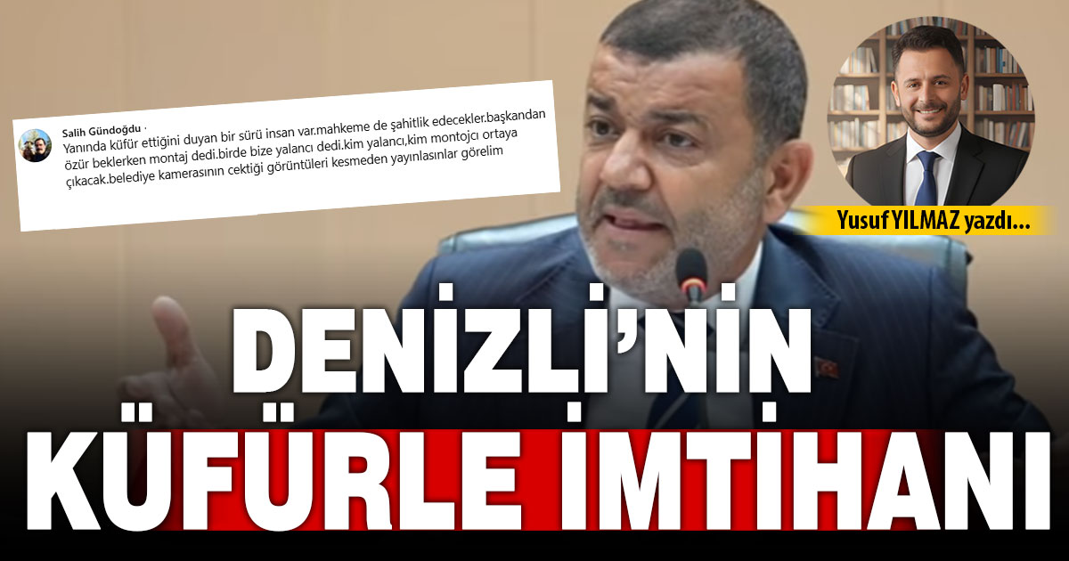 DENİZLİ’NİN KÜFÜRLE İMTİHANI