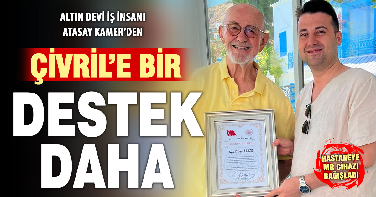 Çivrilli hayırsever iş insanı Atasay Kamer MR cihazı bağışladı