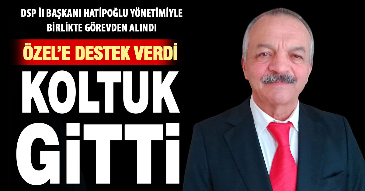 DSP İl başkanı ve yönetimi görevden alındı