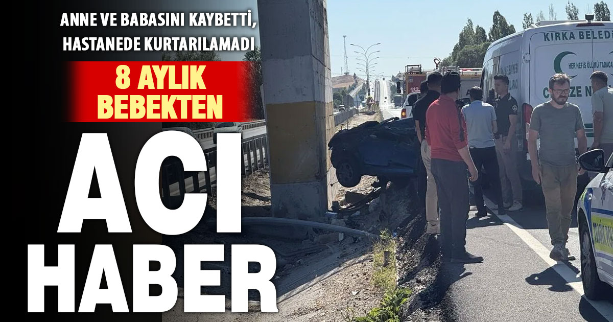 Anne ve babası kazada ölen yaralı bebek kaldırıldığı hastanede kurtarılamadı  