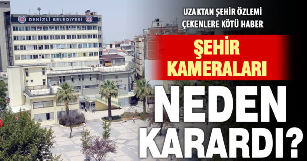 Kanun gereği, şehir kamerası yayınları durduruldu