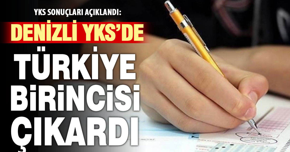YKS sonuçları açıklandı: Denizli’den birinci var