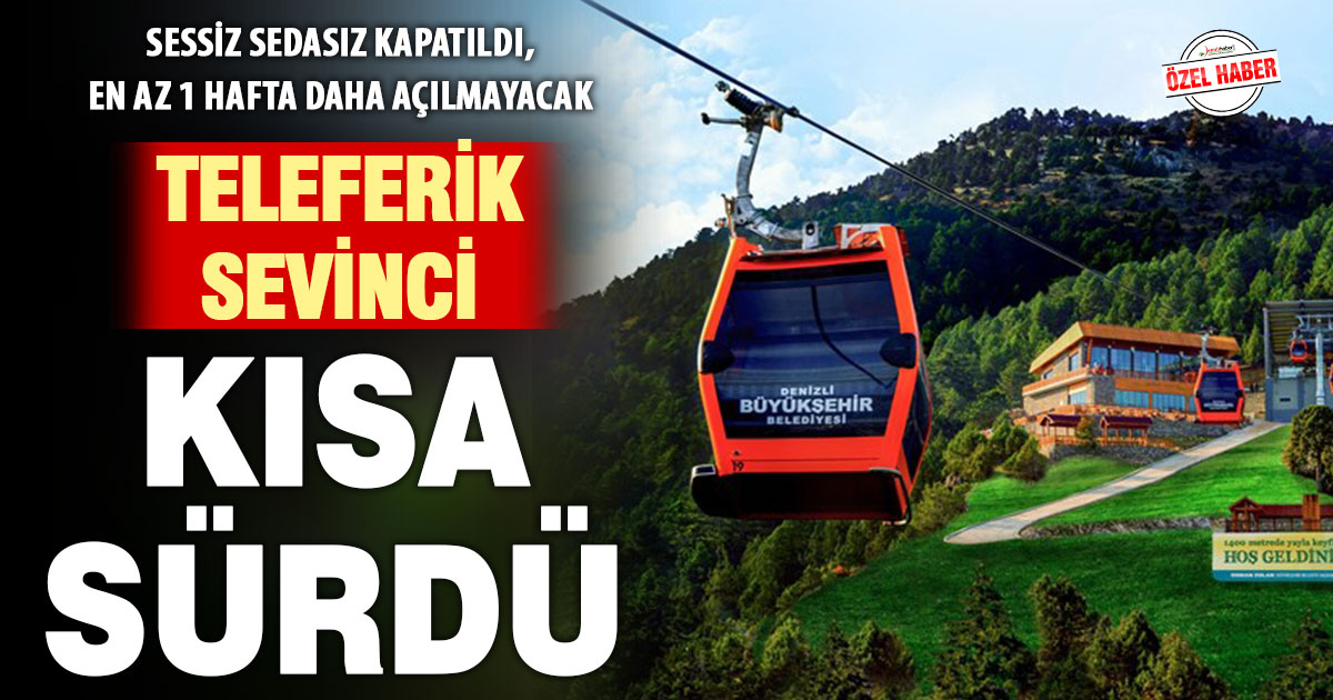 Denizli Teleferik, ‘bakım’ gerekçesiyle sessiz sedasız kapatıldı