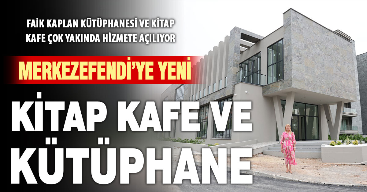 Faik Kaplan Kütüphanesi ve Kitap Kafe çok yakında hizmete açılıyor
