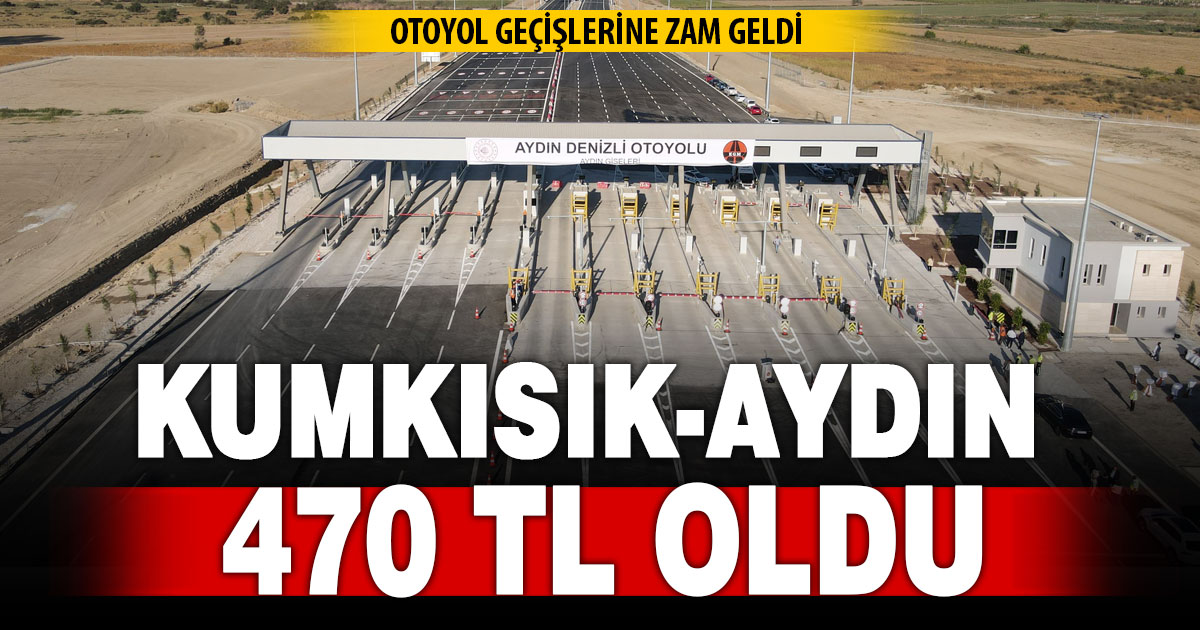 Otoyollara zam geldi, Denizli Aydın arası 500 TL’yi buldu