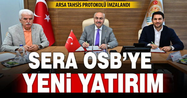 Sera Organize Sanayi Bölgesi’nde yeni arsa tahsisi yapıldı