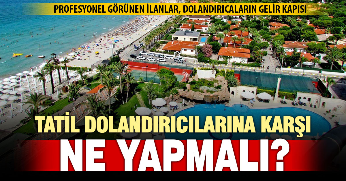 Sahte tatil rezervasyonlarına dikkat: 