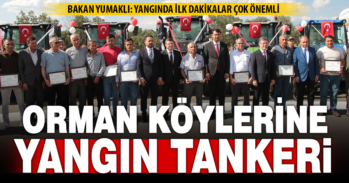 Bakan Yumaklı’nın da katıldığı törenle orman köylerine yangın tankeri dağıtıldı