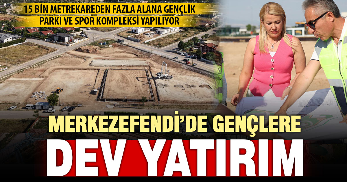 Merkezefendi'ye dev gençlik parkı spor kompleksi geliyor
