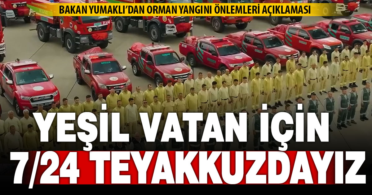 Bakan Yumaklı: Yeşil Vatan için 7/24 teyakkuzdayız