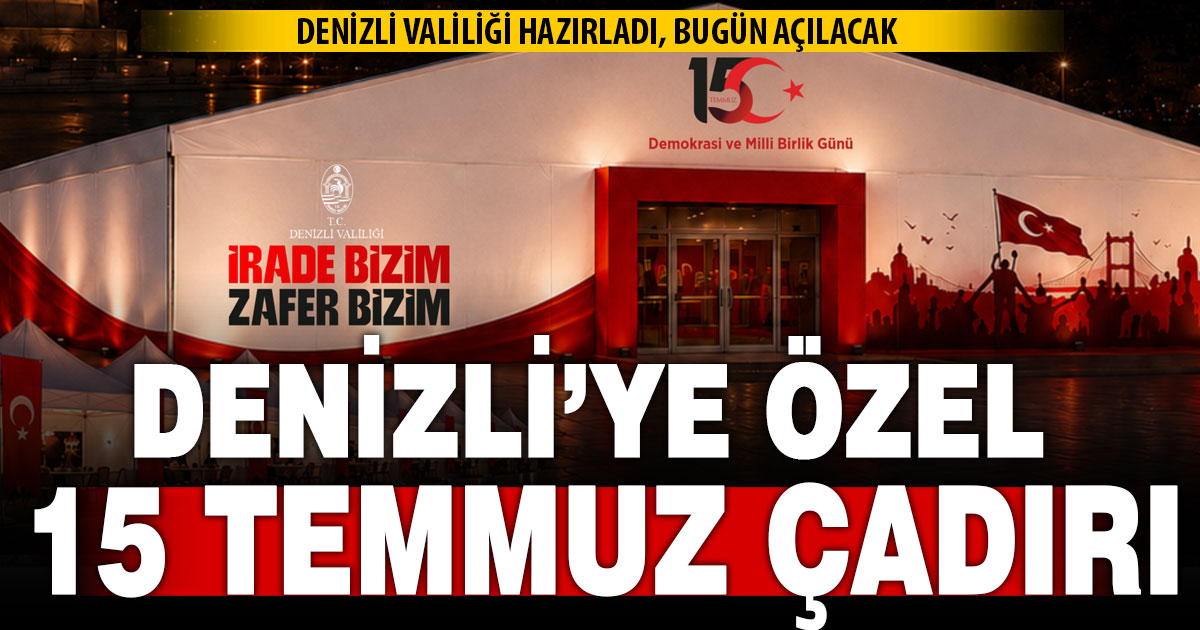Denizli Valiliği özel 15 Temmuz çadırı oluşturdu
