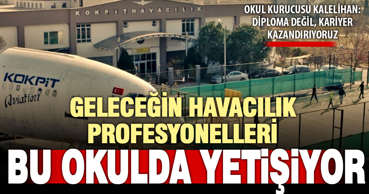 KOKPİT Havacılık Lisesi, geleceğin havacılık profesyonellerini yetiştiriyor
