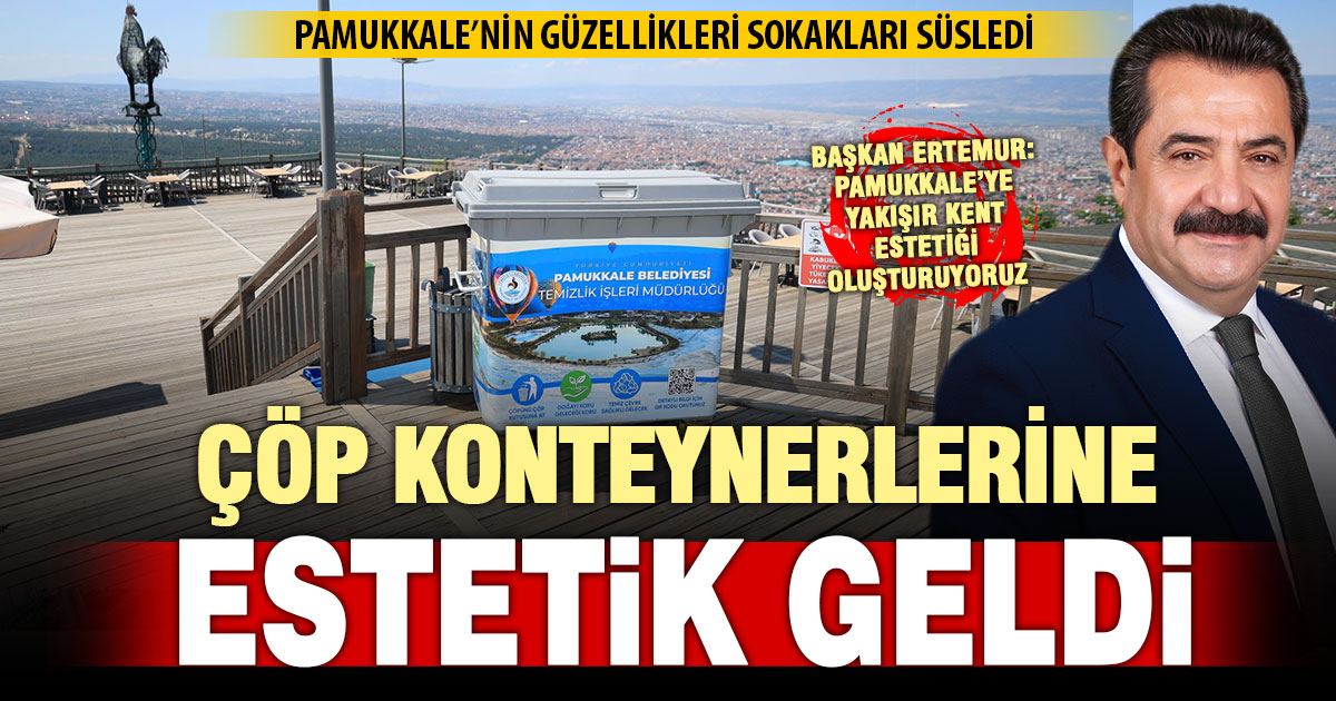 Pamukkale’de çöp konteynerleri, ilçenin güzellikleriyle süslendi