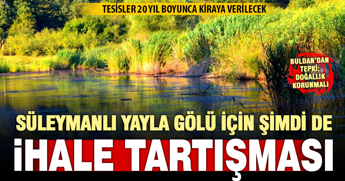 Buldan’daki Süleymanlı Yayla Gölü ihaleye çıkıyor, tartışma başladı