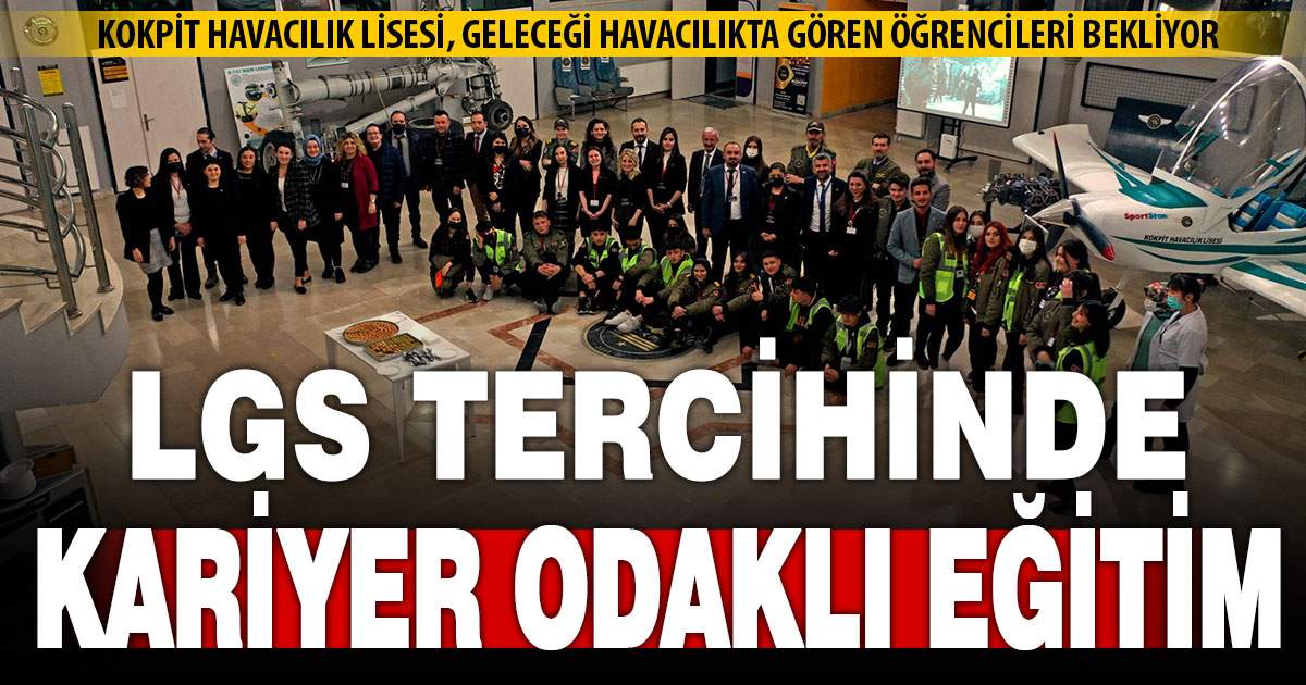 LGS tercihinde geleceğe yatırım yapmak isteyenlerin adresi: KOKPİT Havacılık Lisesi