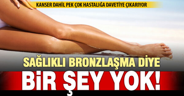 Sağlıklı bronzlaşma yanılgısına düşmeyin