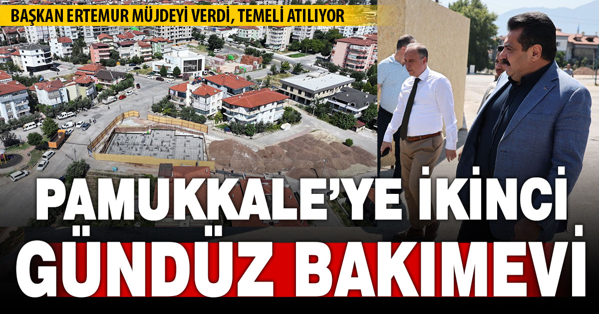 Pamukkale Belediyesi ikinci gündüz bakımevini yaptırıyor
