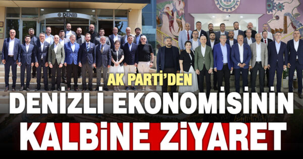 AK Parti Denizli heyetinden OSB ve DENİB’e ziyaret