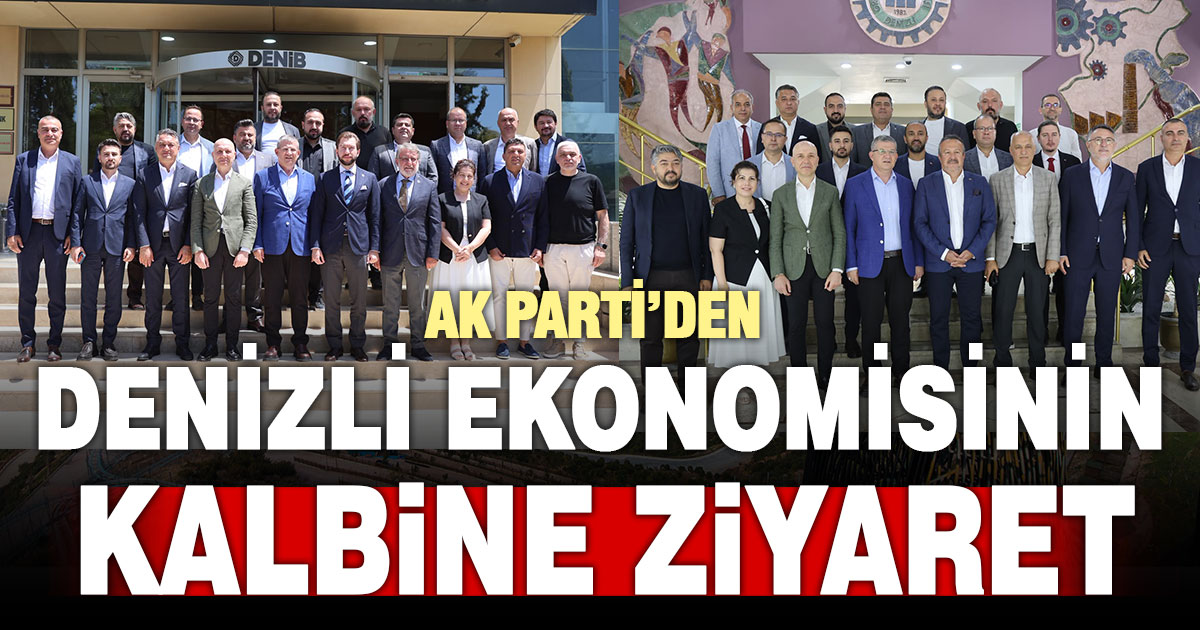 AK Parti Denizli heyetinden OSB ve DENİB’e ziyaret