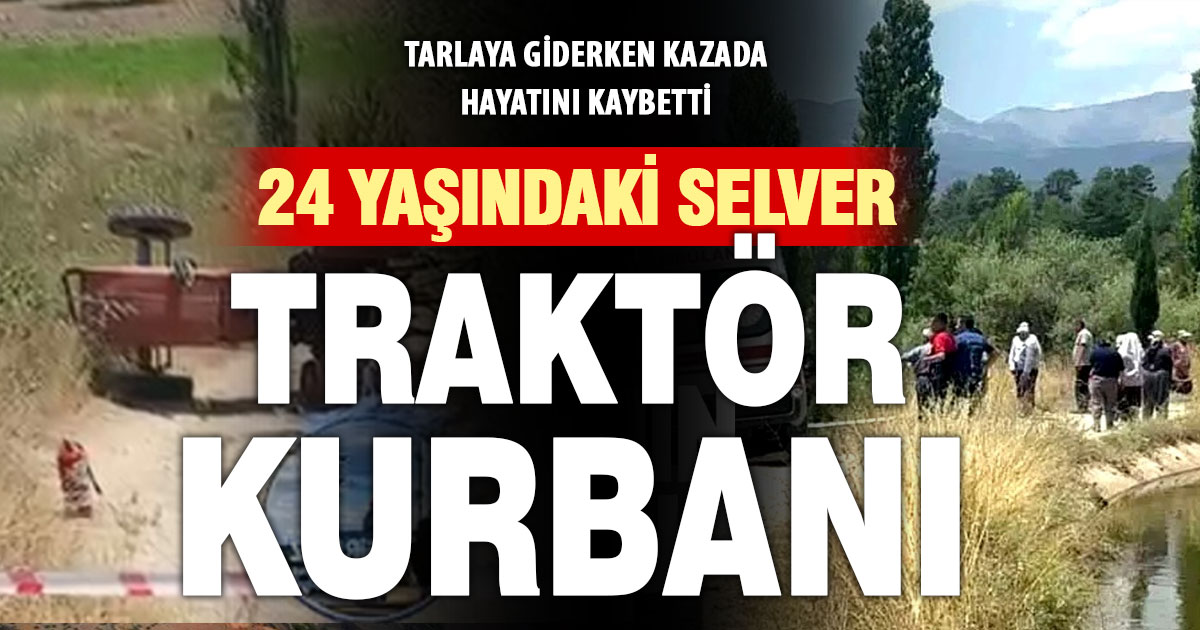 Acıpayam’da devrilen traktörün 24 yaşındaki sürücüsü kurtarılamadı