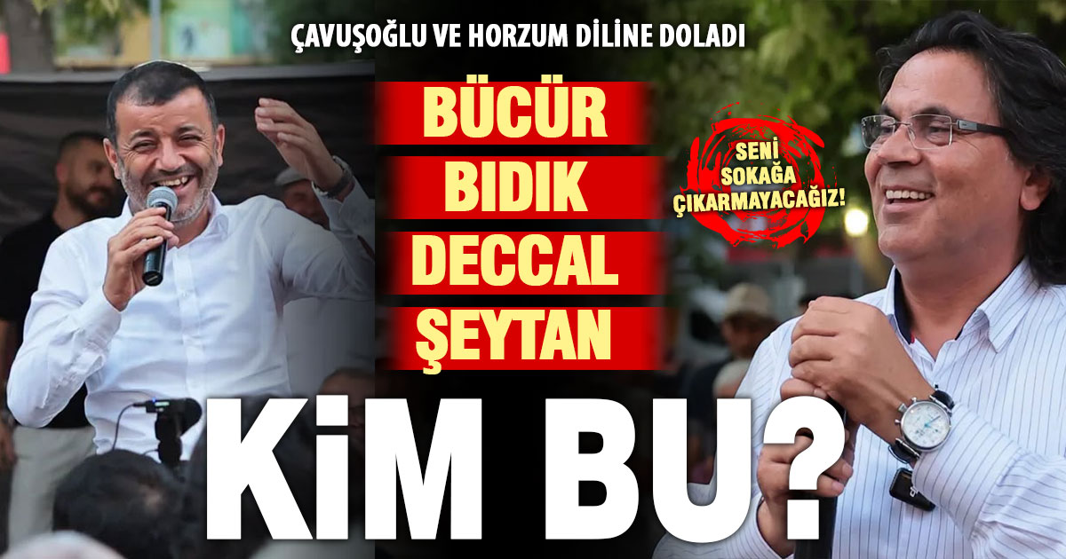 Çavuşoğlu ve Horzum ona sıfat bulamadı: Bücür, bıdık, deccal, şeytan!