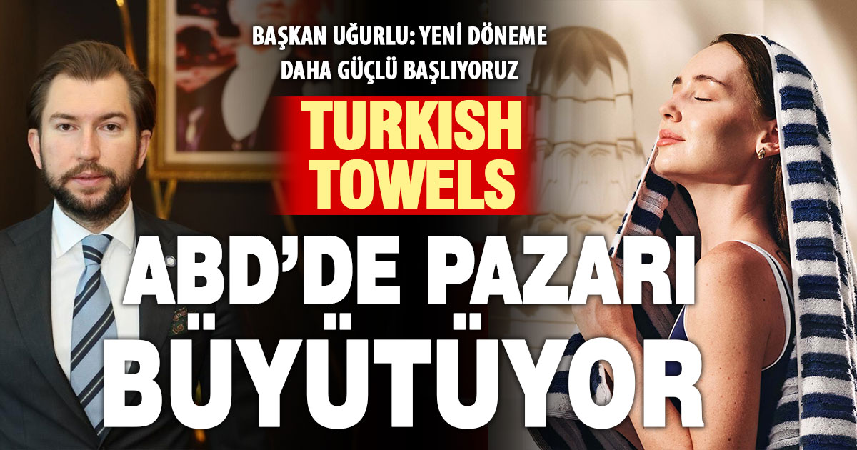 Türk havlusunun ABD’deki tanıtım atağında yeni dönem başlıyor
