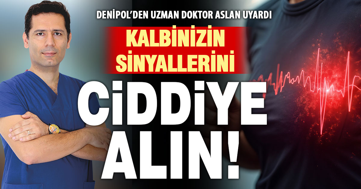 Uzman Doktor Aslan: Kalbinizin verdiği sinyalleri görmezden gelmeyin