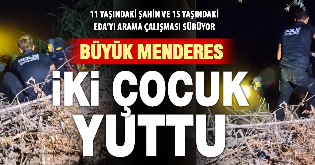 Büyük Menderes'te kaybolan 2 çocuk için gece boyunca arama çalışması