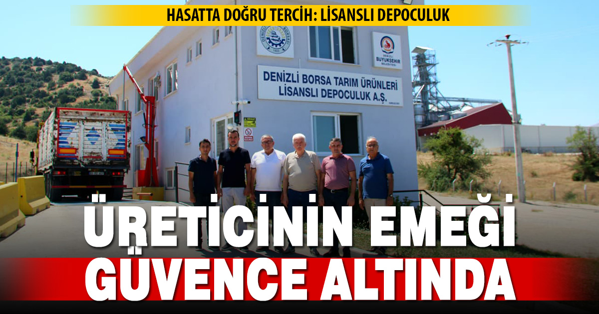 DENİZLİ TİCARET BORSASI LİSANSLI DEPOLARIYLA ÜRETİCİNİN YANINDA
