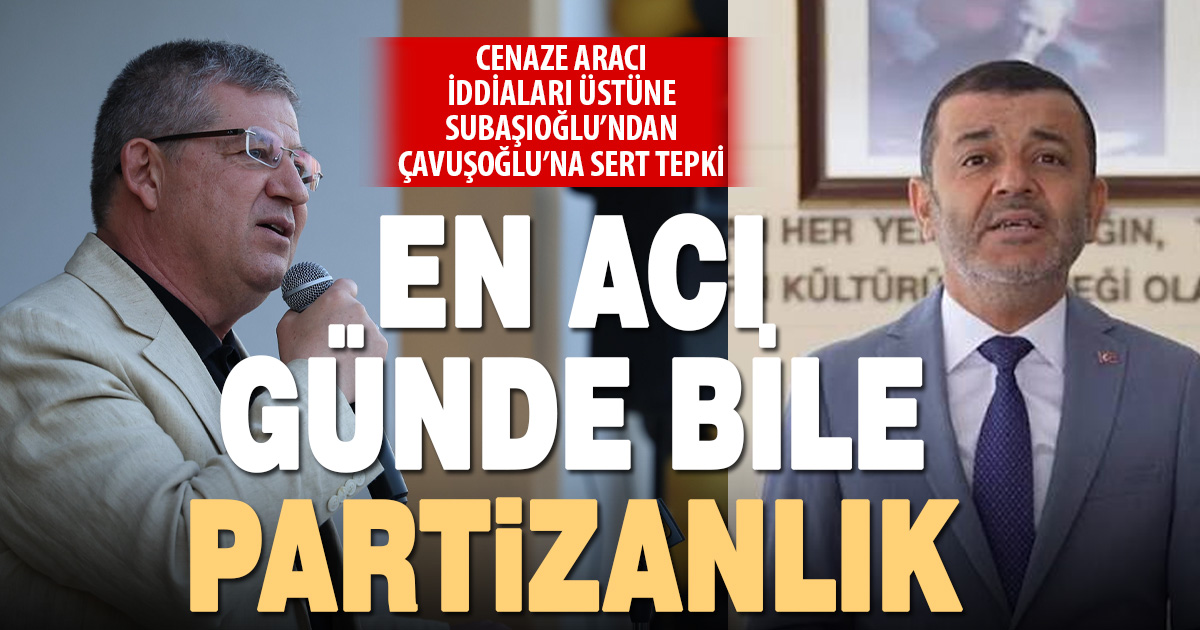Subaşıoğlu'ndan Çavuşoğlu'na cenaze iddiası üzerinden sert tepki