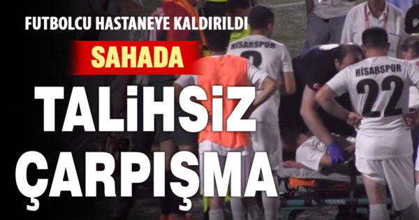 Denizli’de rakibiyle çarpışan futbolcu hastaneye götürüldü
