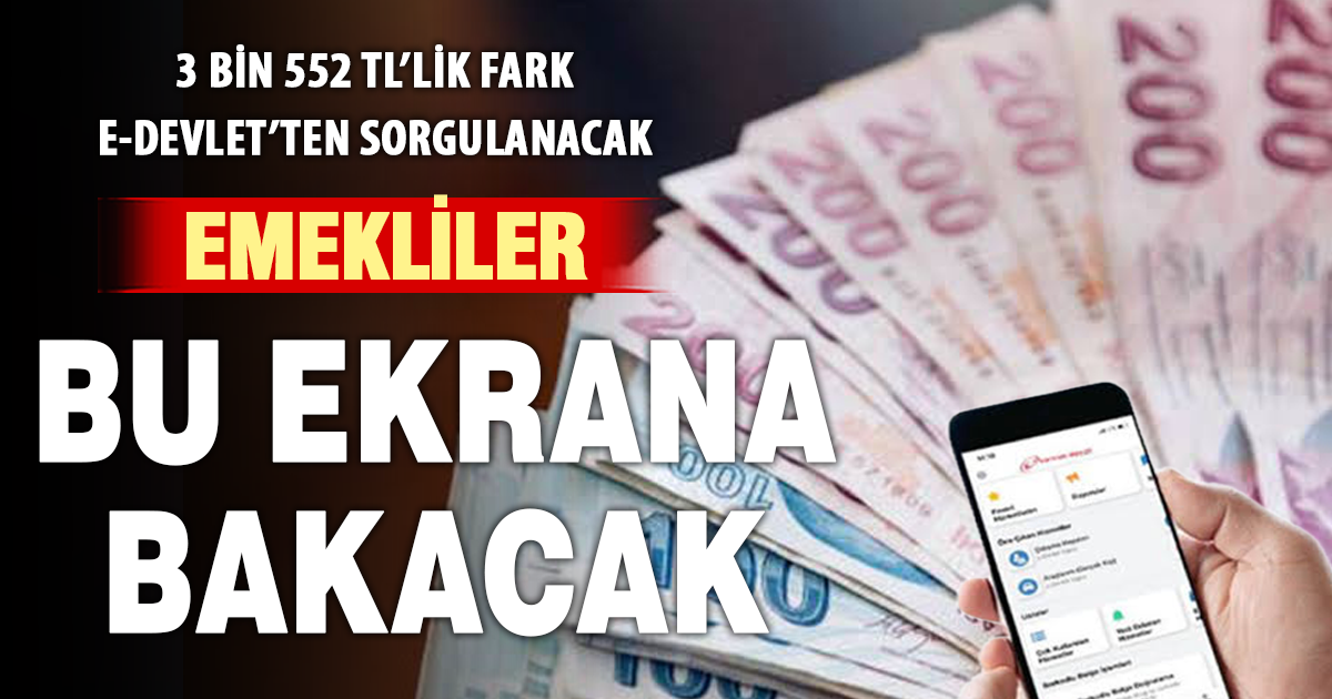 Emekliler bu ekrana bakacak: 3 Bin 552 TL’lik fark e-Devlet’ten sorgulanacak