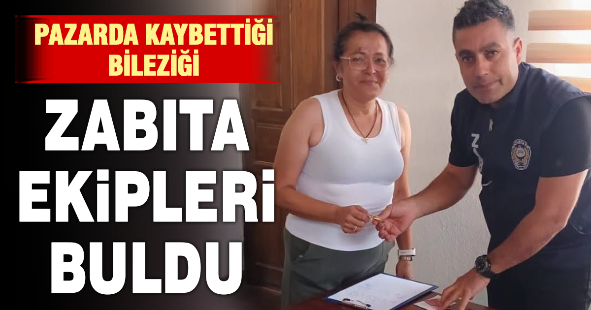 Güney’de kaybolan bilezik zabıta ekipleri tarafından ulundu
