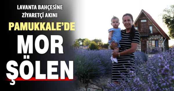 Pamukkale’nin mor cenneti ziyaretçi akınına uğruyor
