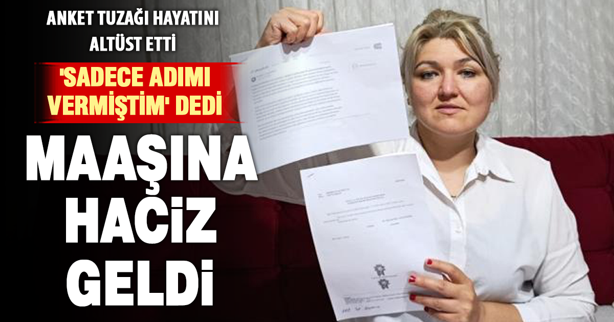 Anket için ismini verdi, maaşına haciz konuldu