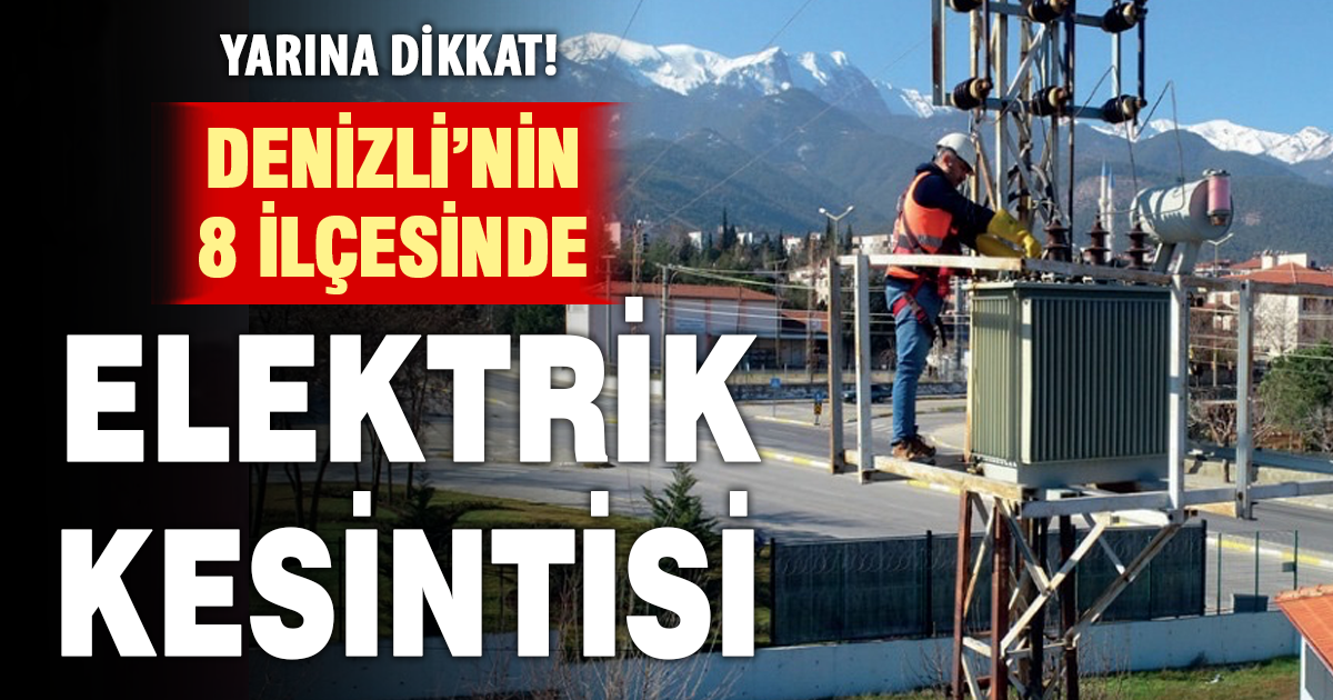 Denizli'nin 8 ilçesinde elektrik kesintisi