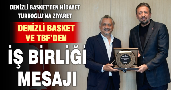 Yukatel Denizli Basket’ten TBF Başkanı Türkoğlu’na ziyaret