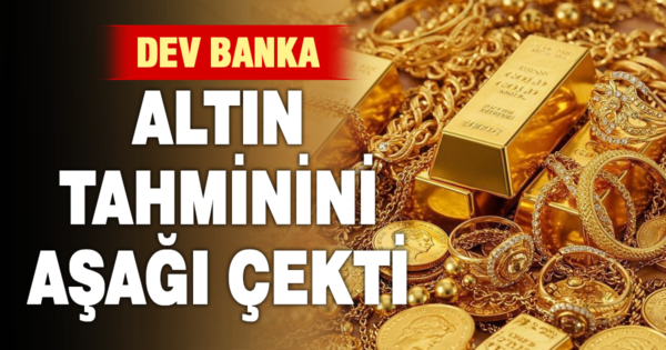 Dev banka altın tahminini aşağı çekti