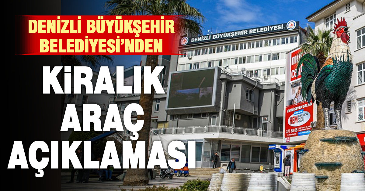 Denizli Büyükşehir Belediyesi’nden kiralık araç açıklaması