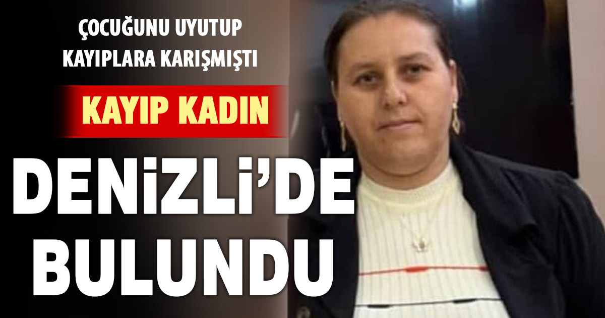 Muğla’da kayıp olarak aranan 4 çocuk annesi kadın Denizli'de bulundu 