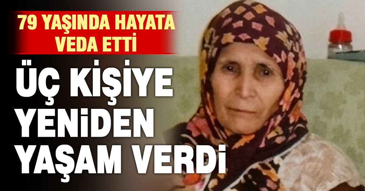 79 yaşındaki Elif Özmen organları ile üç hastaya umut oldu