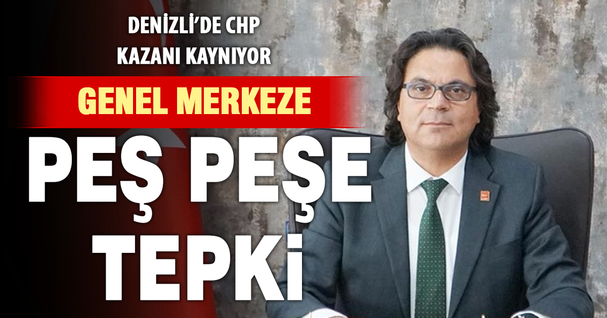 CHP Denizli’den görevden alma kararına sert tepki: “Örgütsel meşruiyeti bulunmuyor”