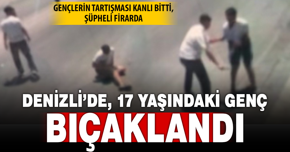 Denizli'de 2 genç arasında çıkan tartışma kanlı bitti