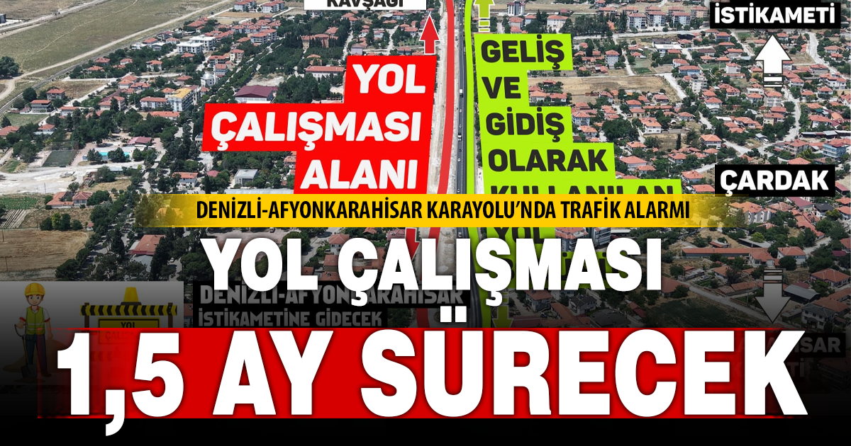 Denizli-Afyonkarahisar Karayolu’nda yol çalışması uyarısı: Trafik yoğunluğu 1 saati bulabiliyor