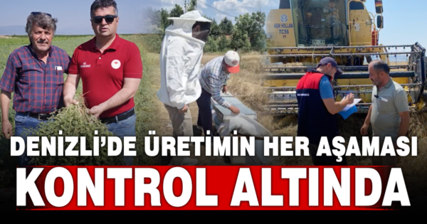 Denizli’de üretimden sofraya sıkı denetim